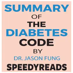 summary of the diabetes code: prevent and reverse type 2 diabetes naturally by jason fung- finish entire book in 15 minutes audiobook cover image