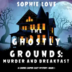 the ghostly grounds: murder and breakfast (a canine casper cozy mystery—book 1) imagen de portada de audiolibro