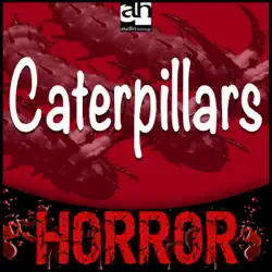 caterpillars: a tale of terror (unabridged) audiobook cover image