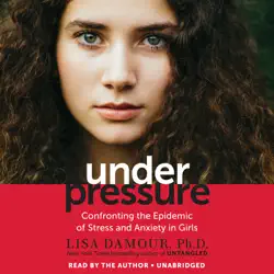 under pressure: confronting the epidemic of stress and anxiety in girls (unabridged) audiobook cover image
