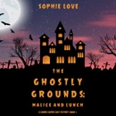 The Ghostly Grounds: Malice and Lunch (A Canine Casper Cozy Mystery—Book 3) MP3 Audiobook