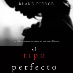 el tipo perfecto (thriller de suspense psicológico con jessie hunt—libro dos) audiobook cover image