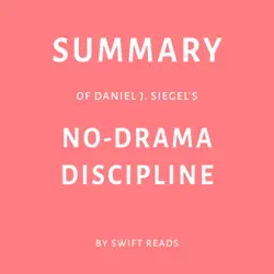 summary of daniel j. siegel’s no-drama discipline by swift reads (unabridged) audiobook cover image