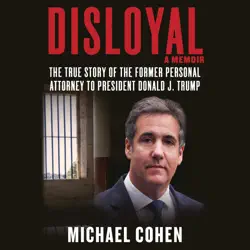 disloyal: a memoir: the true story of the former personal attorney to president donald j. trump (unabridged) audiobook cover image