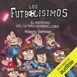 el misterio del ultimo hombre lobo (narración en castellano): los futbolisimos 16 (unabridged) imagen de portada de audiolibro