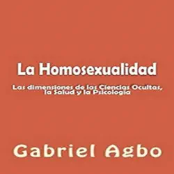 la homosexualidad: dimensiones de las ciencias ocultas, la salud y la psicología imagen de portada de audiolibro