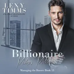 billionaire makes millions: billionaire workplace steamy romance (managing the billionaire series, book 13) (unabridged) audiobook cover image