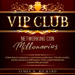 vip club - networking con millonarios: cómo hacer contactos y conexiones poderosas. circulo social y red de contactos millonarios. Éxito, emprendimiento y desarrollo personal imagen de portada de audiolibro
