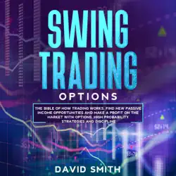swing trading options: the bible of how trading works. find new passive income opportunities and make a profit on the market with options. high probability strategies and discipline. (unabridged) audiobook cover image