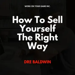 how to sell yourself the right way audiobook cover image