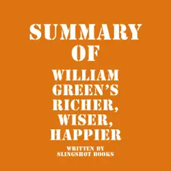 summary of william green's richer, wiser, happier (unabridged) audiobook cover image