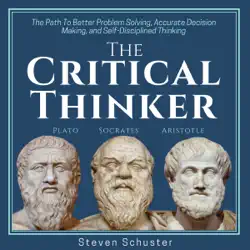 the critical thinker: the path to better problem solving, accurate decision making, and self-disciplined thinking (unabridged) audiobook cover image
