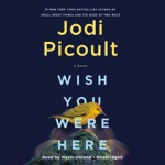 Wish You Were Here: A Novel (Unabridged)