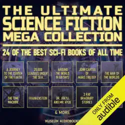 the ultimate science fiction mega collection: 24 of the best sci-fi books of all time: a journey to the center of the earth, 20,000 leagues under the sea, around the world in 80 days, john carter of mars trilogy, the war of the worlds, the time machine, f audiobook cover image
