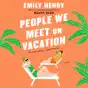 People We Meet on Vacation (Unabridged)