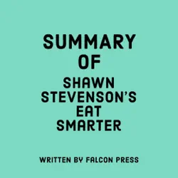 summary of shawn stevenson's eat smarter (unabridged) audiobook cover image