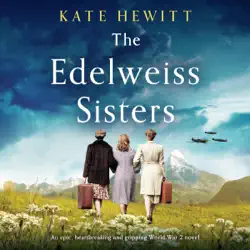 the edelweiss sisters: an epic, heartbreaking and gripping world war 2 novel (unabridged) audiobook cover image