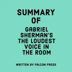 summary of gabriel sherman's the loudest voice in the room (unabridged) audiobook cover image