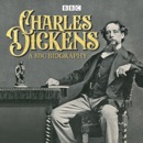 Charles Dickens: A BBC Biography MP3 Audiobook