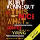 If This Isn't Nice, What Is?: Advice for the Young (Unabridged) MP3 Audiobook
