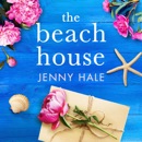 The Beach House: A Totally Gripping, Utterly Romantic and Emotional Novel (Unabridged) MP3 Audiobook