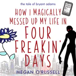 how i magically messed up my life in four freakin' days audiobook cover image