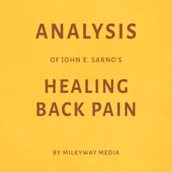 analysis of john e. sarno’s healing back pain: by milkyway media (unabridged) audiobook cover image