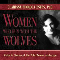 women who run with the wolves: myths and stories of the wild woman archetype audiobook cover image