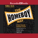 The Homeboy Way: A Radical Approach to Business and Life MP3 Audiobook