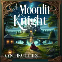 a moonlit knight: a knights through time romance, book 11 (unabridged) audiobook cover image