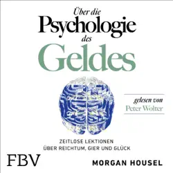 Über die psychologie des geldes: zeitlose lektionen über reichtum, gier und glück audiobook cover image