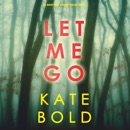 Let Me Go (An Ashley Hope Suspense Thriller—Book 1) MP3 Audiobook