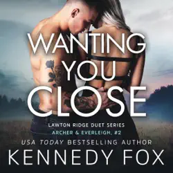 wanting you close: archer & everleigh, #2 (lawton ridge duet series, book 6) (unabridged) audiobook cover image