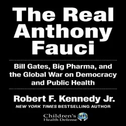 the real anthony fauci: bill gates, big pharma, and the global war on democracy and public health (unabridged) audiobook cover image