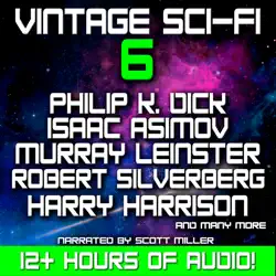 vintage sci-fi 6 - 21 science fiction classics from philip k dick, isaac asimov, murray leinster, robert silverberg, harry harrison and more audiobook cover image