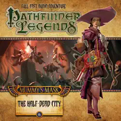 mummy's mask: the half-dead city: pathfinder legends, season 2, chapter 1 audiobook cover image