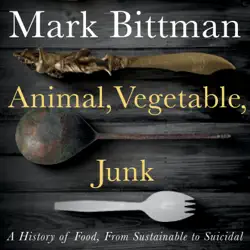 animal, vegetable, junk audiobook cover image