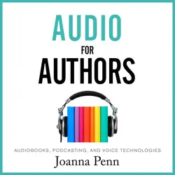 audio for authors: audiobooks, podcasting, and voice technologies audiobook cover image