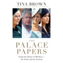 The Palace Papers: Inside the House of Windsor--the Truth and the Turmoil (Unabridged) MP3 Audiobook