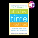 The Three Secrets to Effective Time Investment AUDIO: Foreword by Cal Newport, author of So Good They Can't Ignore You MP3 Audiobook