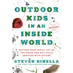 outdoor kids in an inside world: getting your family out of the house and radically engaged with nature (unabridged) audiobook cover image