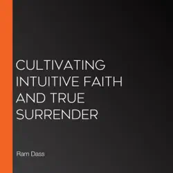 cultivating intuitive faith and true surrender audiobook cover image