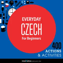 everyday czech for beginners - 400 actions & activities (unabridged) audiobook cover image