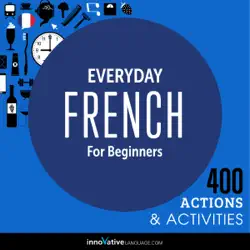 everyday french for beginners - 400 actions & activities: beginner french #1 (unabridged) audiobook cover image