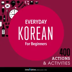 everyday korean for beginners - 400 actions & activities: beginner korean #1 (unabridged) audiobook cover image