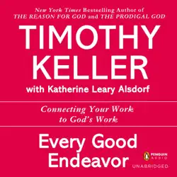 every good endeavor: connecting your work to god's work (unabridged) audiobook cover image
