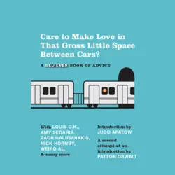 care to make love in that gross little space between cars?: a believer book of advice (unabridged) audiobook cover image