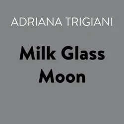 milk glass moon (abridged) audiobook cover image