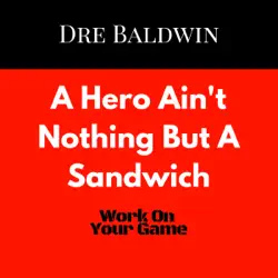 a hero ain't nothing but a sandwich: dre baldwin's daily game singles, book 30 (unabridged) audiobook cover image