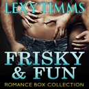 Frisky and Fun Romance Box Collection: Contemporary Romance Anthology (Unabridged) MP3 Audiobook